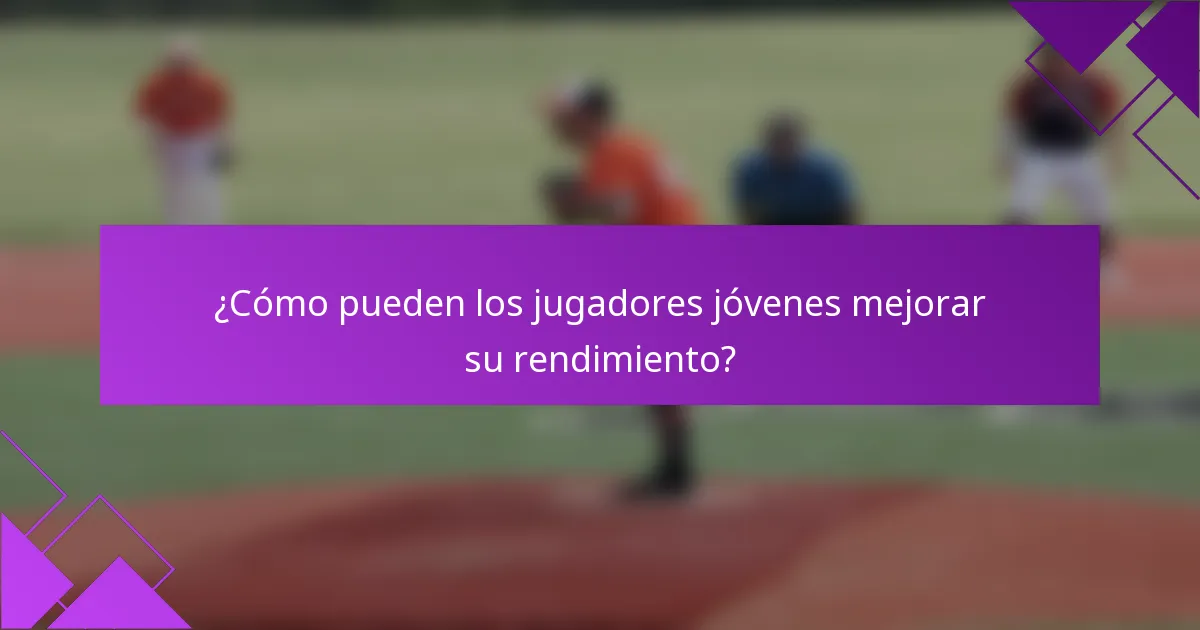 ¿Cómo pueden los jugadores jóvenes mejorar su rendimiento?