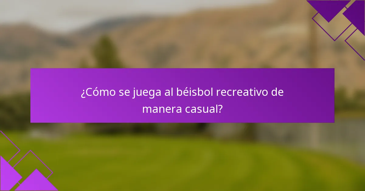 ¿Cómo se juega al béisbol recreativo de manera casual?