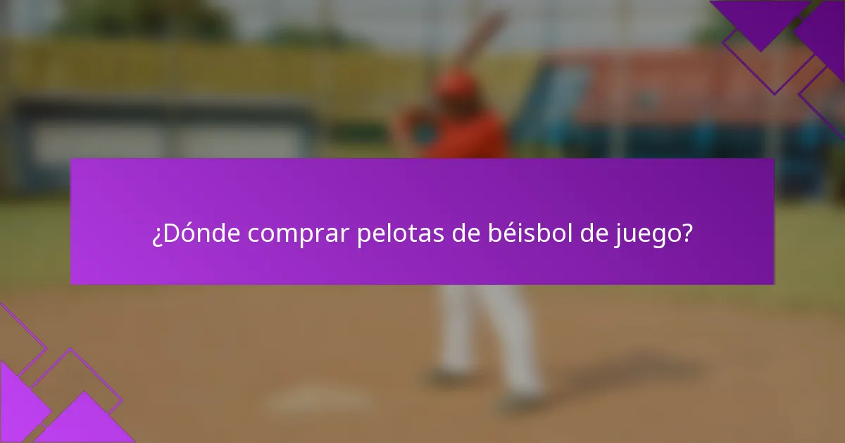 ¿Dónde comprar pelotas de béisbol de juego?