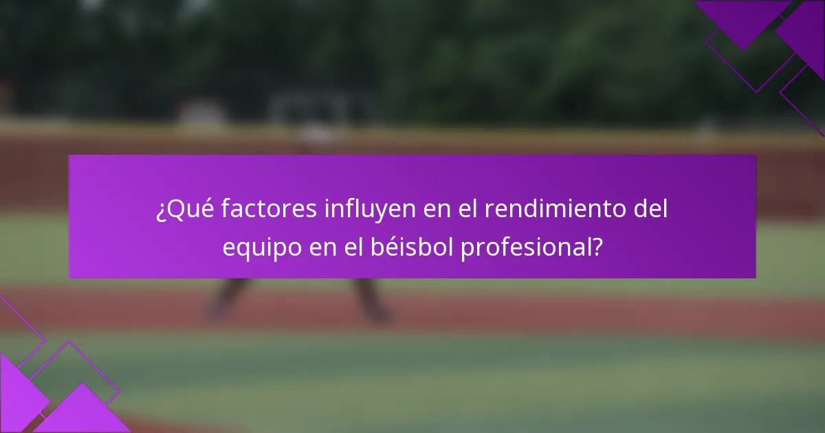¿Qué factores influyen en el rendimiento del equipo en el béisbol profesional?