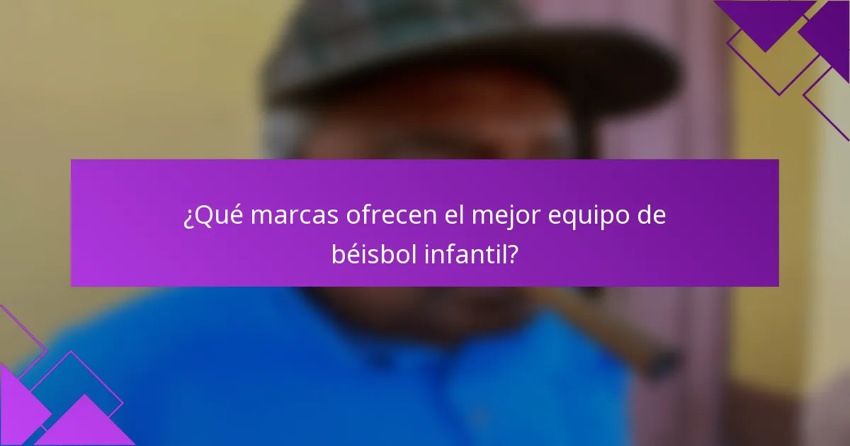¿Qué marcas ofrecen el mejor equipo de béisbol infantil?